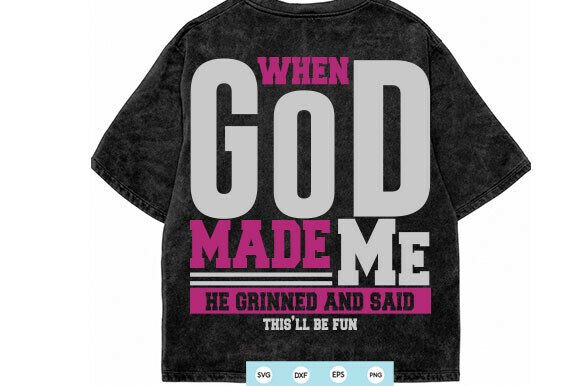 Christian PNG When God Made Me SVG for T-Shirt Graphics