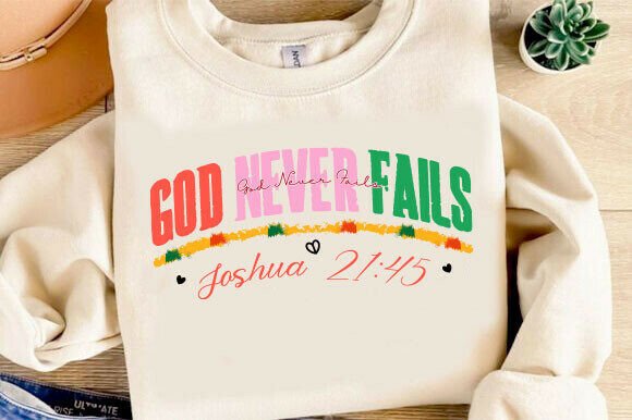 God Never Fails SVG Graphics for T-Shirt Designs