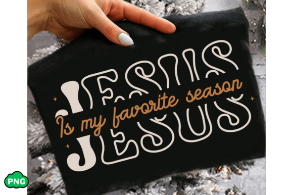 Jesus is My Favorite Season SVG: Graphics & T-Shirt Designs