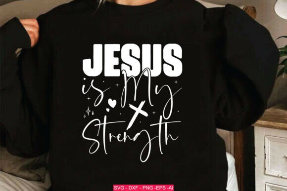 Jesus is My Strength Graphics & T-Shirt Designs