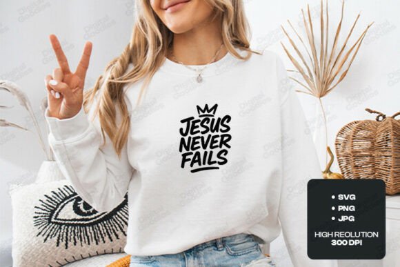 Jesus Never Fails Christian SVG Review for Graphics and T-Shirt Projects