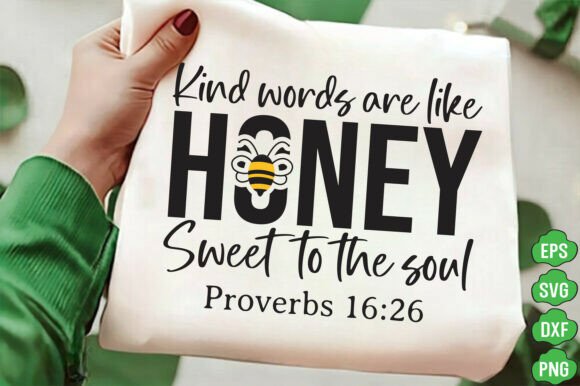 Kind Words Are Like Honey: Christian SVG & T-Shirt Graphics