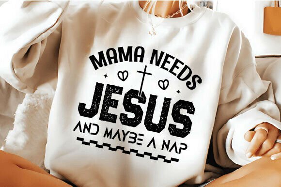 Mama Needs Jesus SVG: T-Shirt Designs & Graphics Review