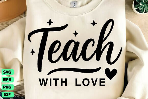 Teach with Love Svg: Christian Teacher Graphics & T-Shirt Designs
